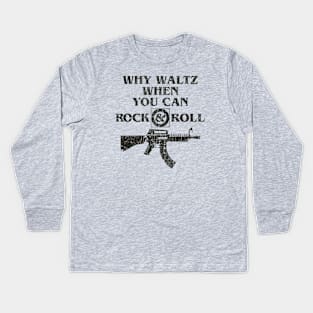 Why Waltz When You Can Rock & Roll Kids Long Sleeve T-Shirt